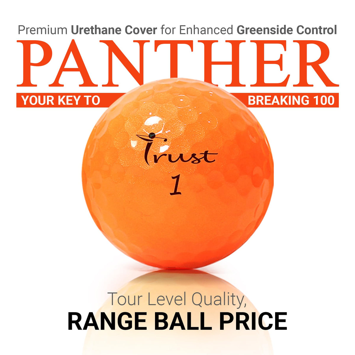 Trust Panther golf ball features ultra-soft feel for smooth contact.