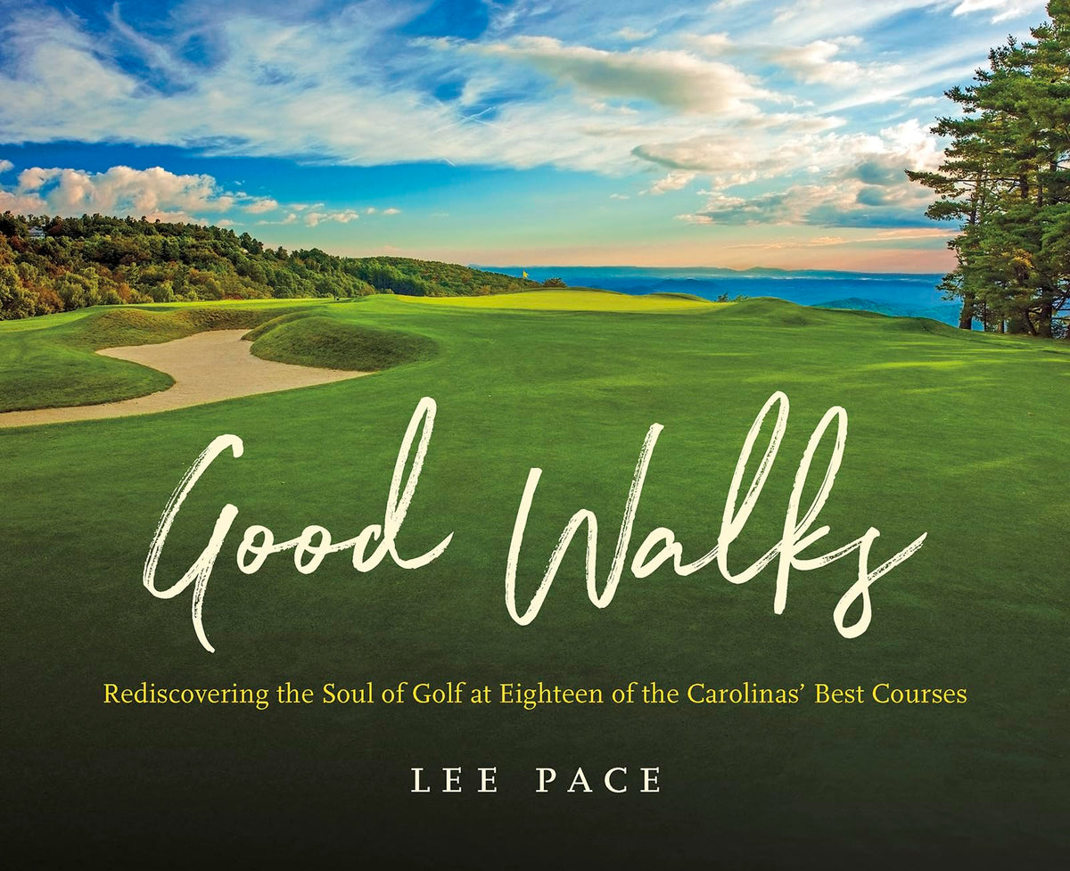 UNC Press Good Walks: course-on-foot shot highlights Carolina golf landscapes for design appreciation