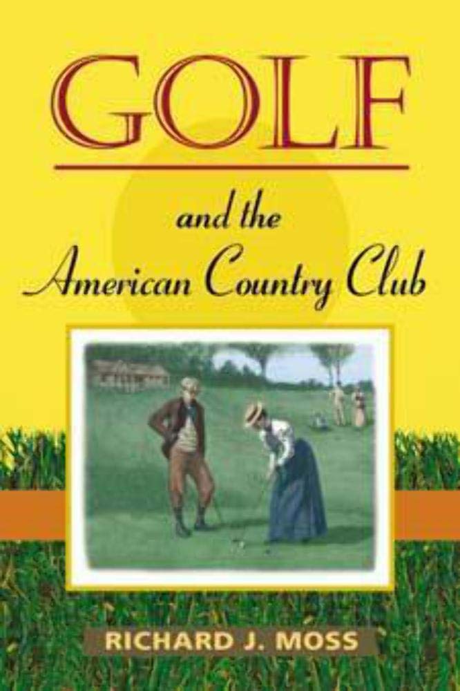University of Illinois Press cover for Golf and the American Country Club, historical and cultural insights.