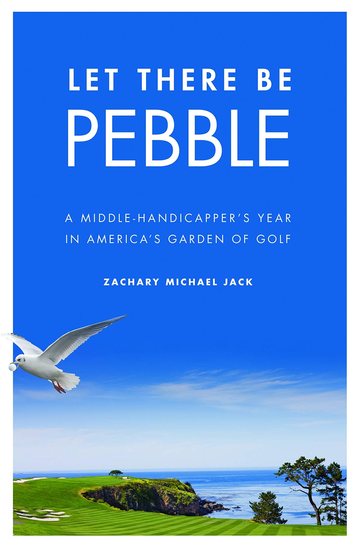 University of Nebraska Press Let There Be Pebble book cover highlights a golf memoir exploring Pebble Beach culture