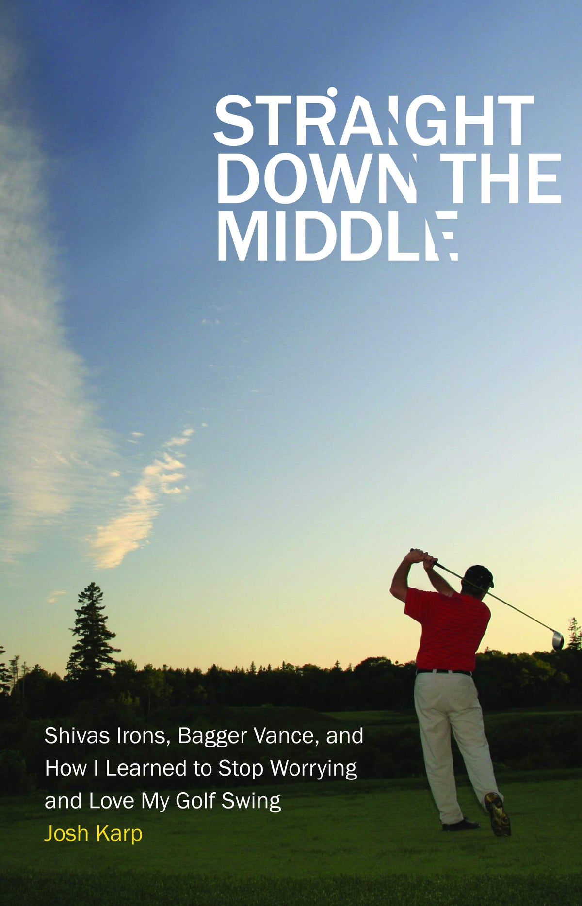 University of Nebraska Press — Straight Down the Middle cover, a humorous golf memoir exploring mindset and swing