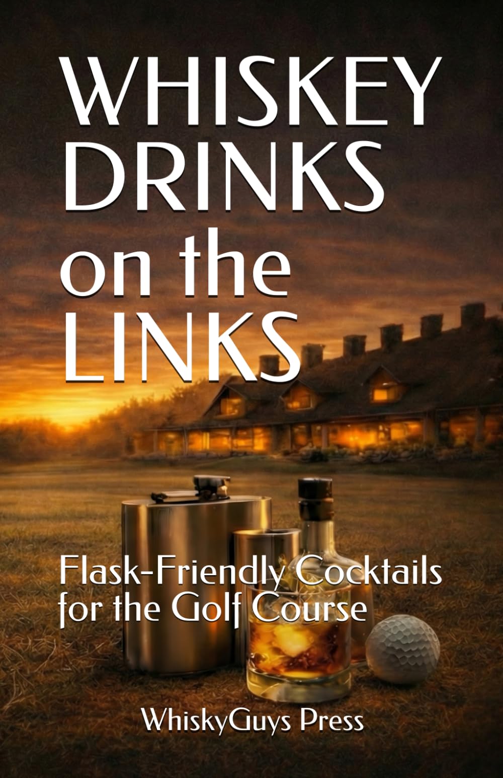 Whiskey Drinks on the Links flask-cocktails are ready for on-course enjoyment.