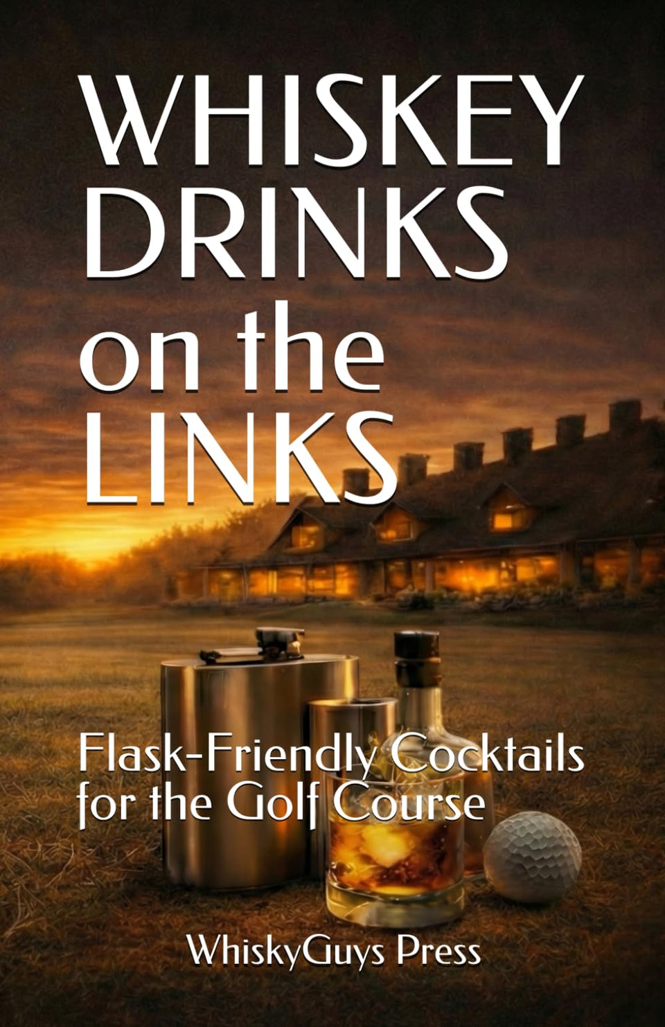 Whiskey Drinks on the Links flask-cocktails are ready for on-course enjoyment.