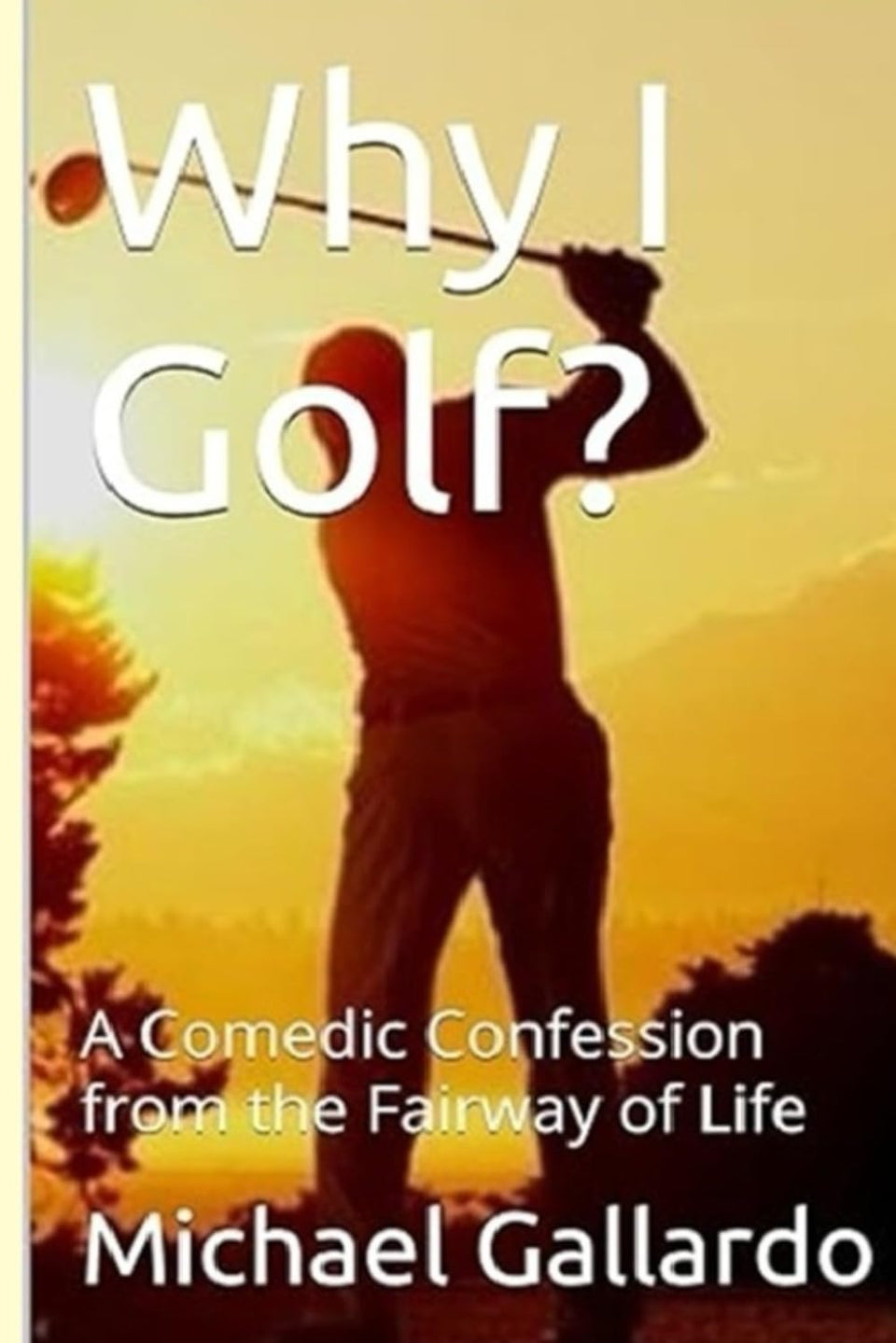 Why I Golf? book cover highlights humorous golf-life storytelling.