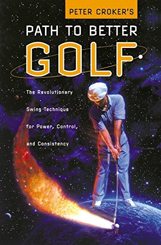 William Morrow cover of Peter Croker's Path to Better Golf, showcasing Push Action Swing concept to improve consistency