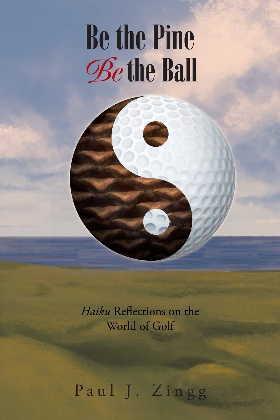 XLIBRIS Be the Pine, Be the Ball cover shows golf haiku inviting mindful play.